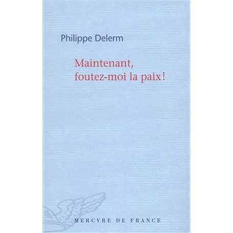 Maintenant, foutez-moi la paix !
