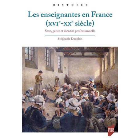 Les enseignantes en France : Sexe, genre et identités (XVIe-XXe siècle)
