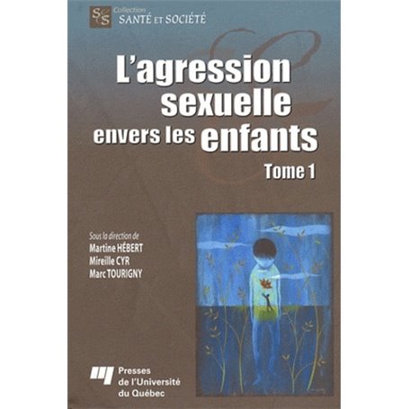AGRESSION SEXUELLE ENVERS LES ENFANTS   TOME 1