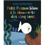 Petit Poisson blanc à la découverte des cinq sens
