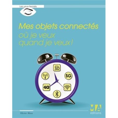 MES OBJETS CONNECTES OU JE VEUX QUAND JE VEUX
