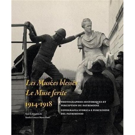 Les musées blessés - La muse ferite. 1914-1918