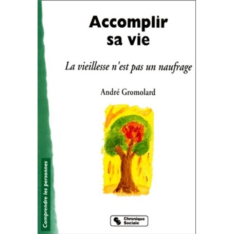 Accomplir sa vie la vieillesse n'est pas un naufrage