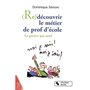 Redécouvrir le métier de prof d'école la preuve par neuf