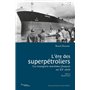 L'ère des superpétroliers