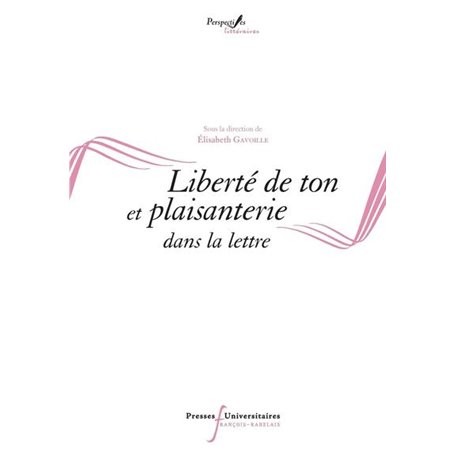Liberté de ton et plaisanterie dans la lettre