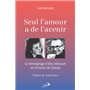 SEUL L'AMOUR A DE L'AVENIR