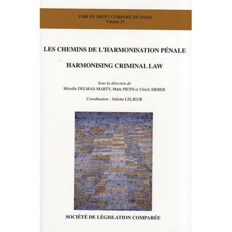 LES CHEMINS DE L'HARMONISATION PÉNALE - HARMONISING CRIMINAL LAW