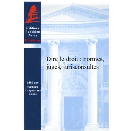 DIRE LE DROIT : NORMES, JUGES, JURISCONSULTES