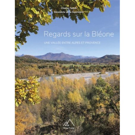 Regards sur la Bléone. Une vallée entre Alpes et Provence