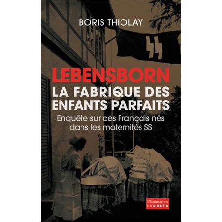 Lebensborn, la fabrique des enfants parfaits