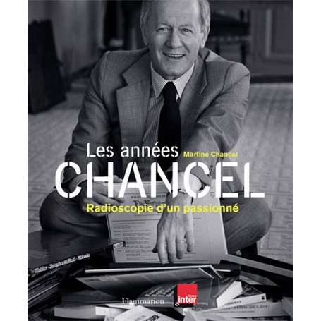 Les années Chancel - Radioscopie d'un passionné