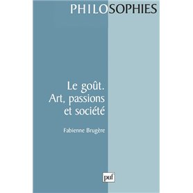 Le goût. art, passions et société