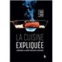 La Cuisine expliquée - Comprendre la cuisine pour mieux la maîtriser