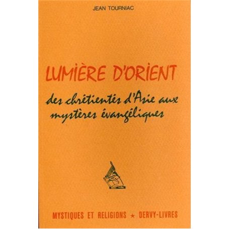 Lumière d'Orient - Des chrétientés d'Asie aux mystères évangéliques