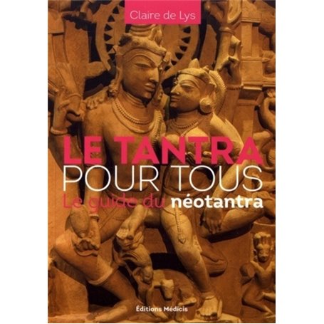 Le tantra pour tous - le guide du néotantra