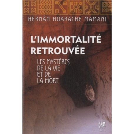 L'immortalité retrouvée - Les mystères de la vie et de la mort