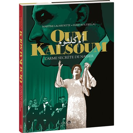 Oum Kalsoum - L'Arme secrète de Nasser
