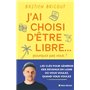 J'ai choisi d'être libre... pourquoi pas vous ?