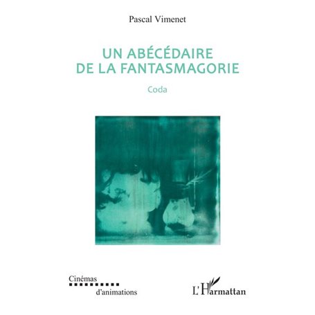 Un abécédaire de la fantasmagorie