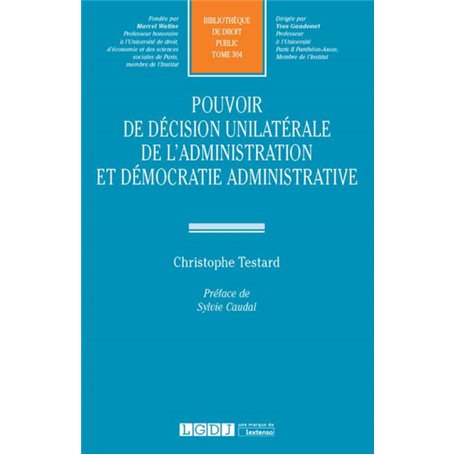 POUVOIR DE DECISION UNILATERALE DE L ADMINISTRATION ET DEMOCRATIE ADMINISTRATIVE