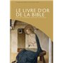 Le livre d'or de la Bible. Ancien testament - Nouveau Testament