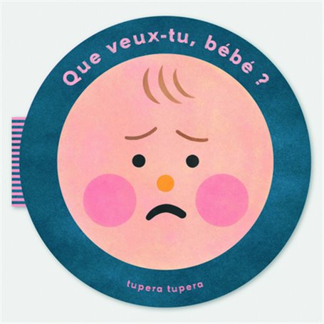 Que veux-tu bébé ?