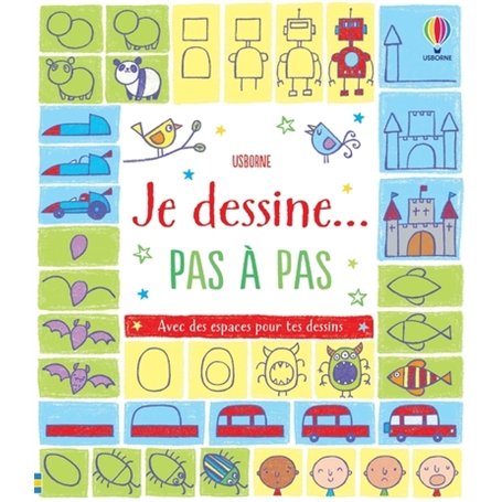 Je dessine... pas à pas - Dès 6 ans