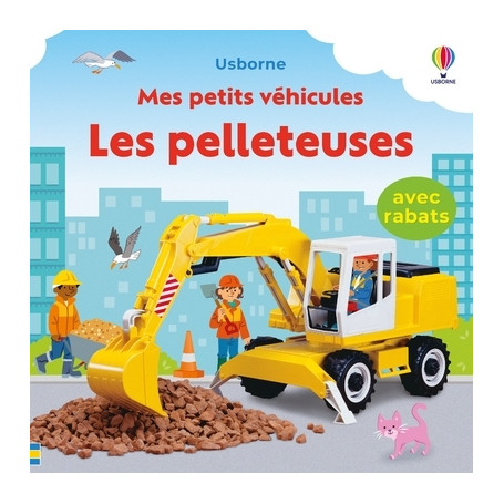 Les pelleteuses - Mes petits véhicules - Dès 1 an