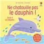 Ne chatouille pas le dauphin ! - Je touche