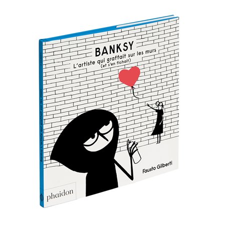 Banksy - L'artiste qui graffait sur les murs (et s'en fichait)