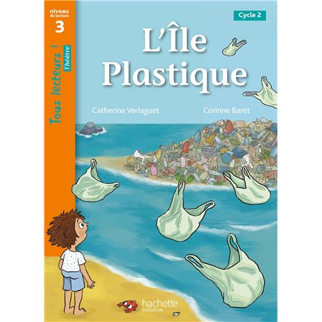Tous lecteurs ! Théâtre Niveau 3 L'île plastique - Livre élève - Ed. 2023
