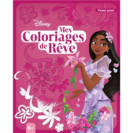 DISNEY - Mes Coloriages de Rêve (6+) - Flower Power