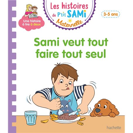 Les histoires de P'tit Sami Maternelle (3-5 ans) : Sami veut tout faire tout seul