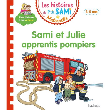 Les histoires de P'tit Sami Maternelle (3-5 ans) : Sami et Julie apprentis pompiers
