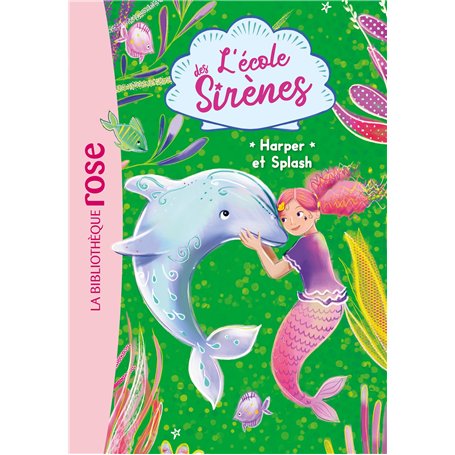 L'école des Sirènes 06 - Harper et Splash