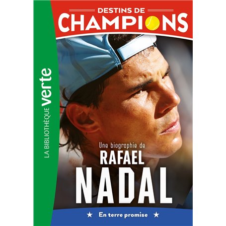 Destins de champions 11 - Une biographie de Rafael Nadal