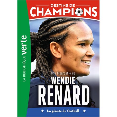 Destins de champions 24 - Une biographie de Wendie Renard