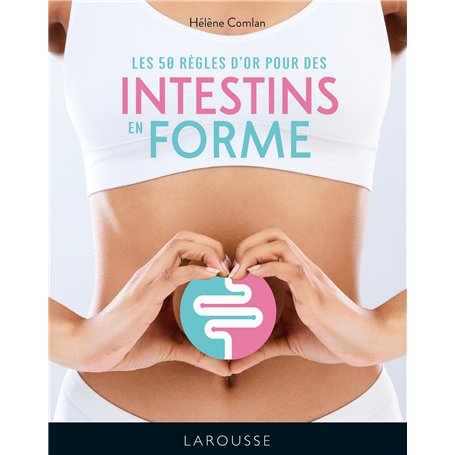 Les 50 règles d'or pour des intestins en forme