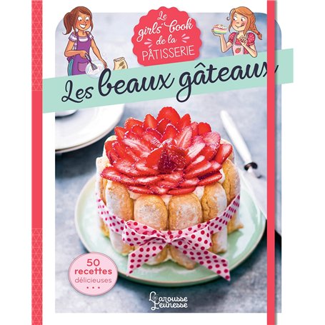 Le Girl's Book de la pâtisserie - Les beaux gâteaux