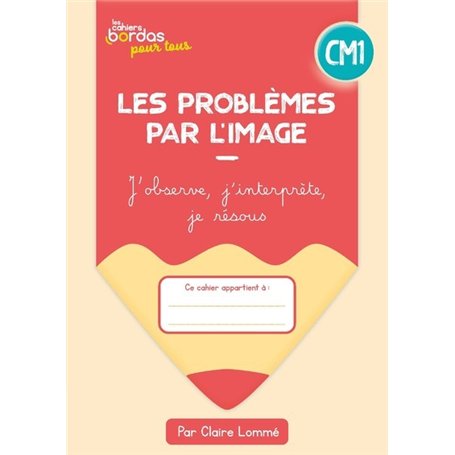 Cahiers Bordas pour tous - les problèmes par l'image CM1 - 2023 - Cahier - élève