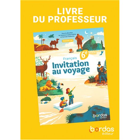 Invitation au voyage - Français 6e - 2025 - Livre du professeur