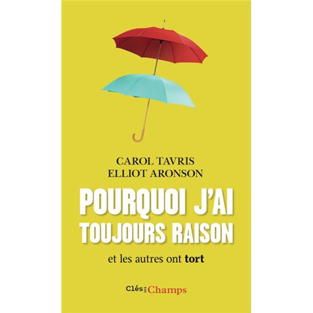 Pourquoi j'ai toujours raison et les autres ont tort