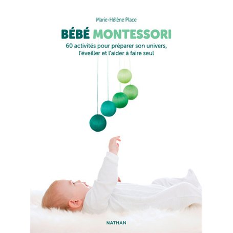 Bébé Montessori - 60 activités pour préparer son univers