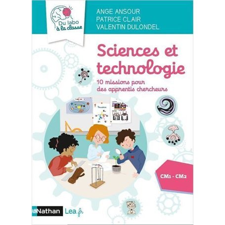 Sciences et technologie - 10 missions pour des apprentis chercheurs - CM1 CM2