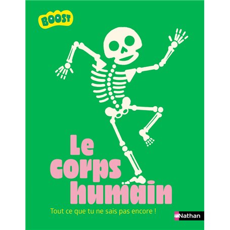 Le corps humain - Tout ce que tu ne sais pas encore