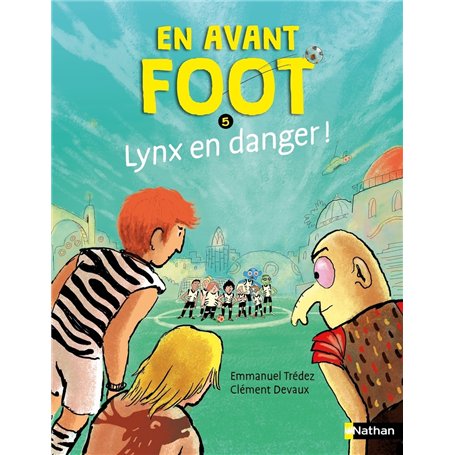 En avant foot - Tome 5 Lynx en danger !