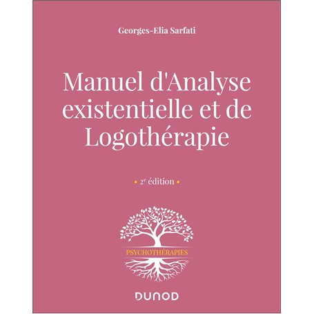 Manuel d'analyse existentielle et de logothérapie - 2e éd.