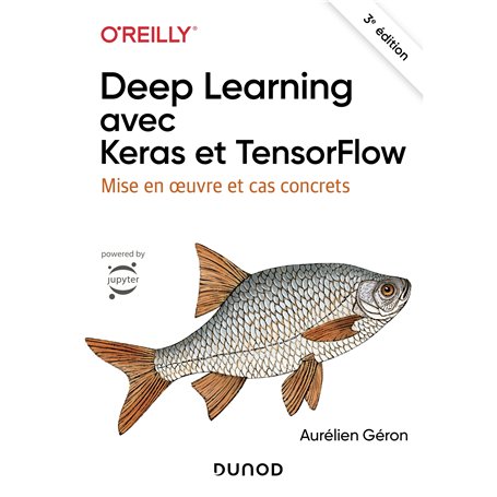Deep Learning avec Keras et TensorFlow - 3e éd.
