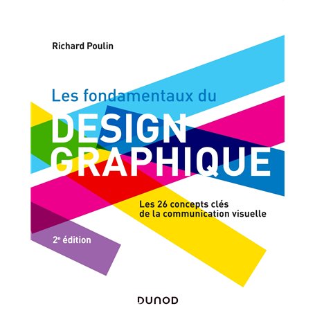 Les fondamentaux du design graphique - 2e éd.